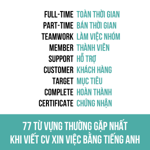 77 Từ Vựng Thường Gặp Nhất Khi Viết CV Tiếng Anh