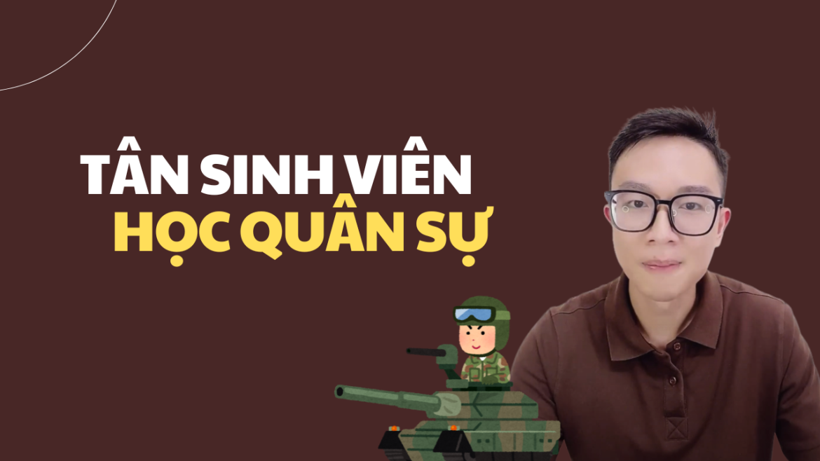 Những Điều Tân Sinh Viên Cần Biết Về Học Quân Sự