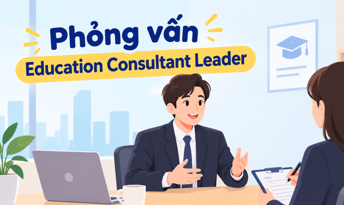 Mẫu Phỏng Vấn Tiếng Anh Vị Trí Education Consultant Leader